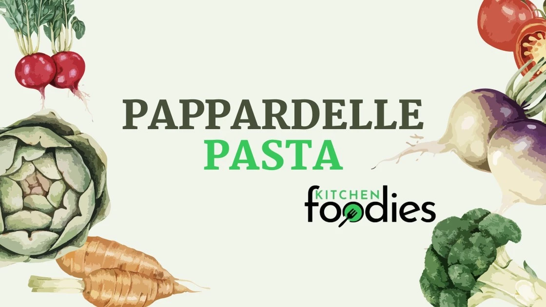 Pappardelle Pasta: What Is A Pappardelle Pasta?