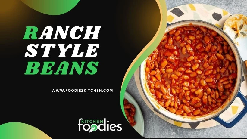 Ranch Style Beans: What Are Ranch Style Beans?