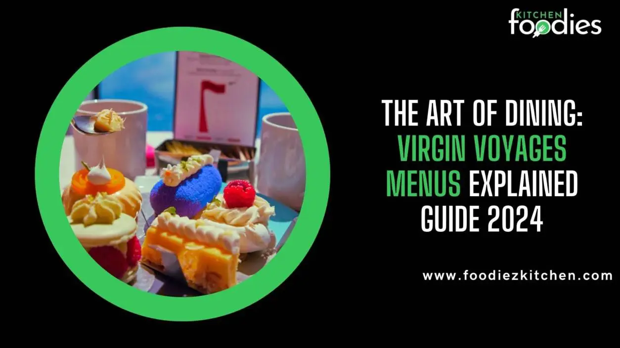 The Art of Dining: Virgin Voyages Menus Explained Guide 2024