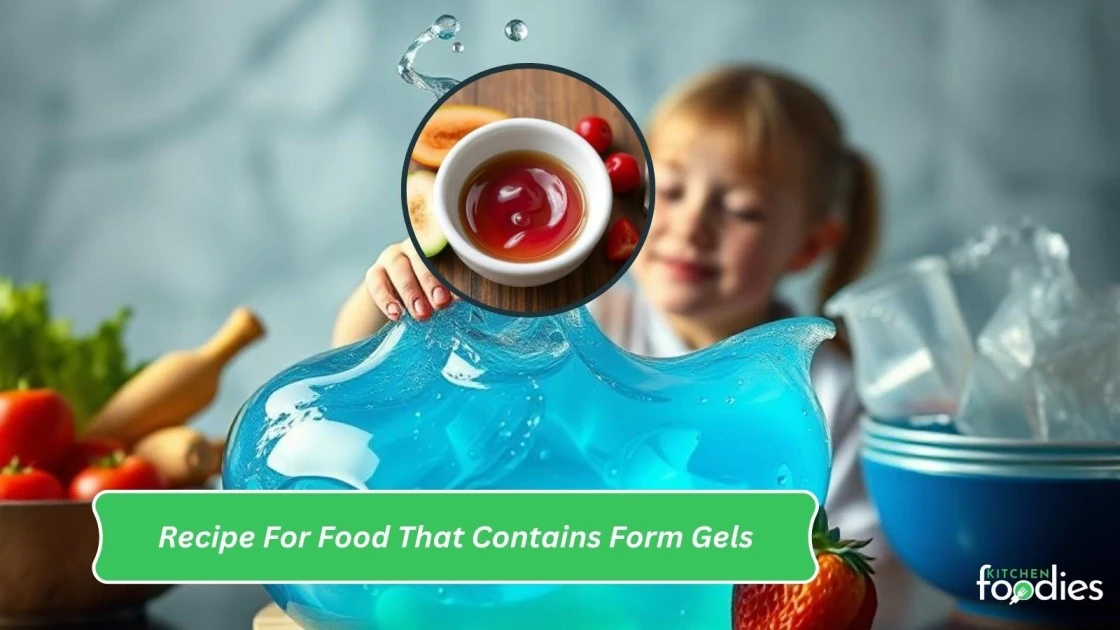 Transform Your Recipe For Food That Contains Form Gels​: Your Complete Guide